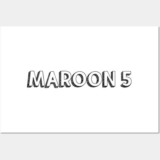 Maroon 5 <\\> Typography Design Wall Art by Aqumoet